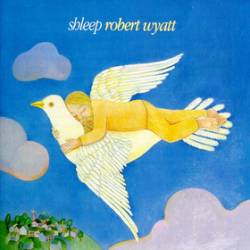 Robert Wyatt : Shleep